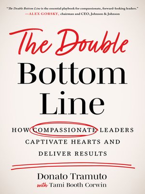 cover image of The Double Bottom Line: How Compassionate Leaders Captivate Hearts and Deliver Results